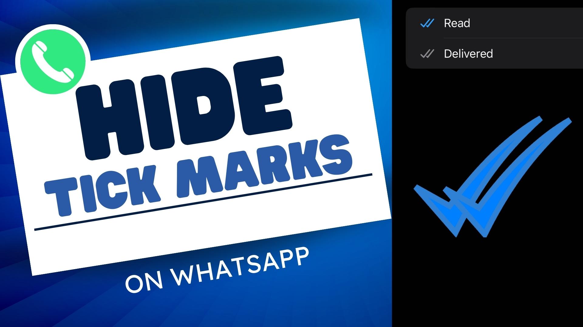  A blue and white graphic with the words 'Hide Tick Marks on WhatsApp' over a blue background with a green phone icon and a blue checkmark icon.